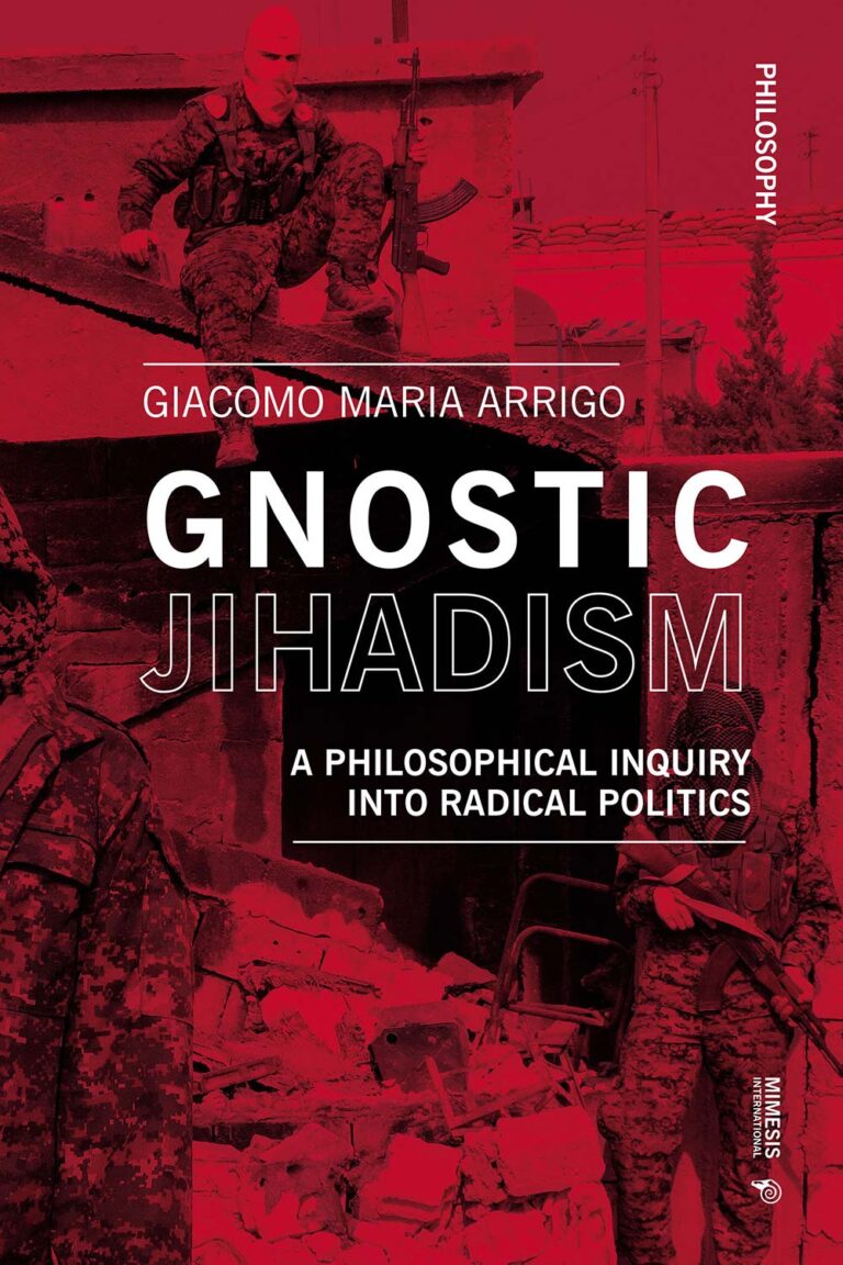 Gnostic Jihadism. A Philosophical Inquiry into Radical Politics