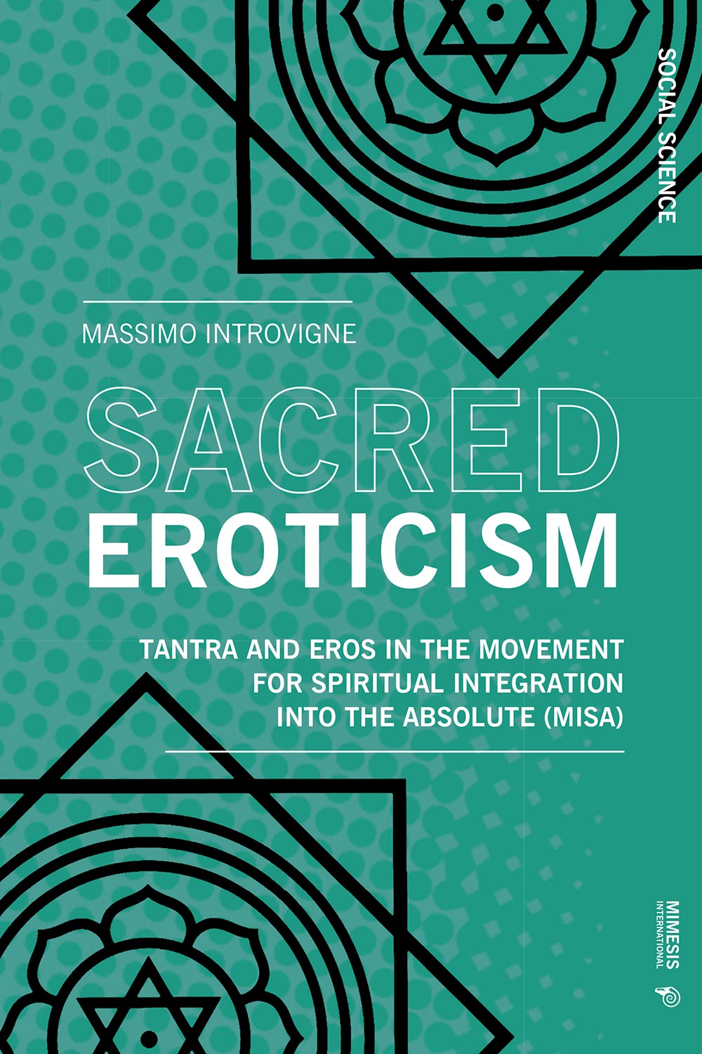 Sacred Eroticism. Tantra and Eros in the Movement for Spiritual Integration into the Absolute (MISA)