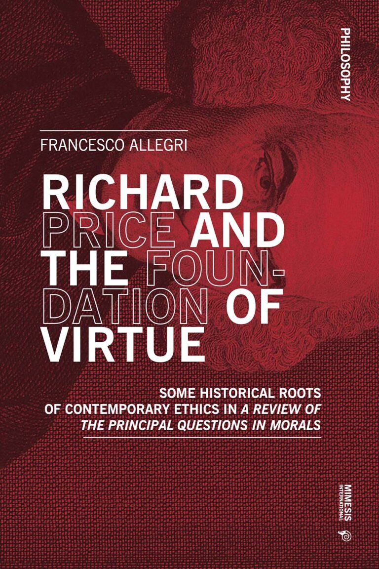 Richard Price and the Foundation of Virtue. Some Historical Roots of Contemporary Ethics in a Review of the Principal Questions in Morals