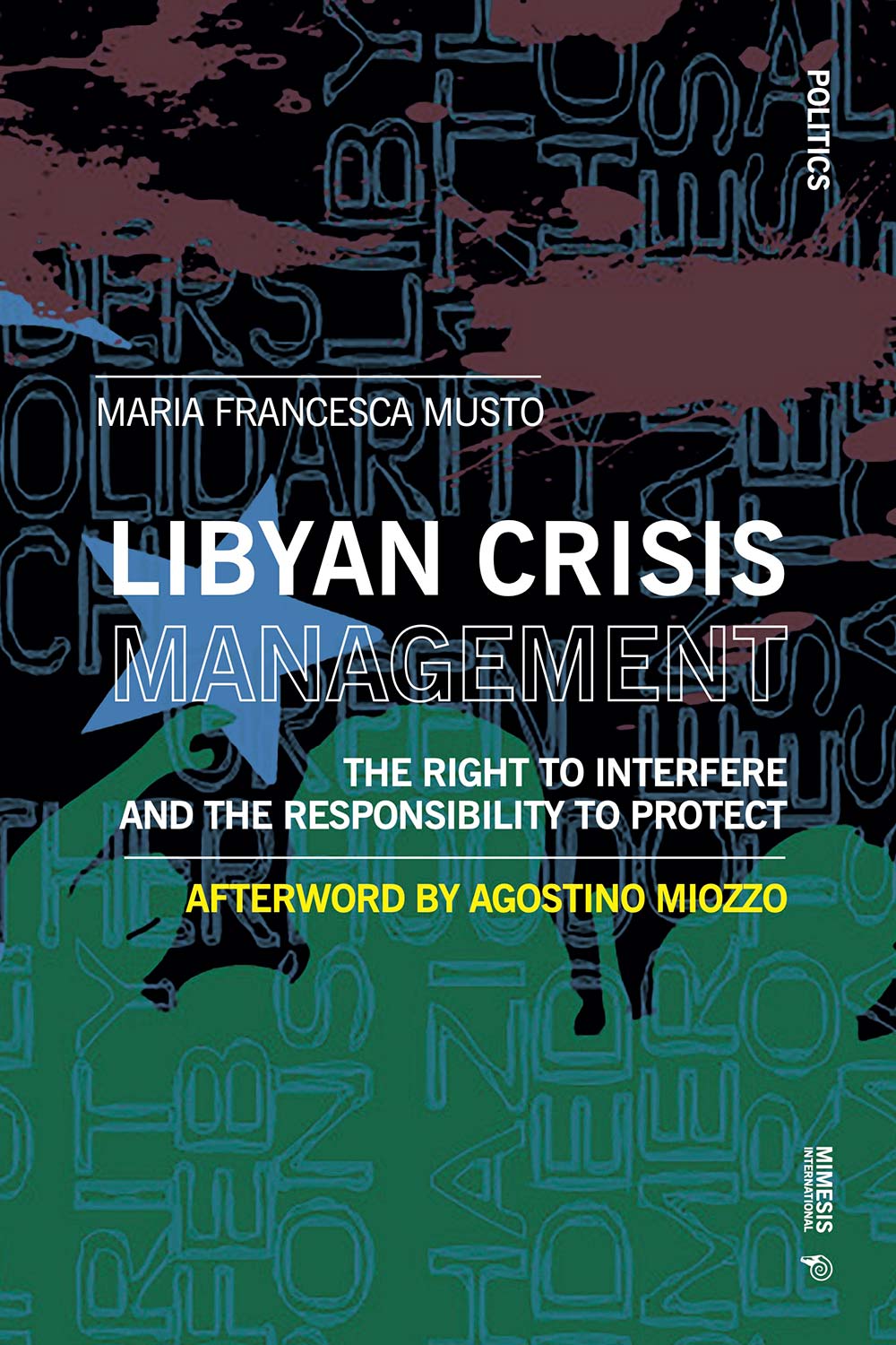 Libyan Crisis Management. The Right to Interfere No and the Responsibility to Protect