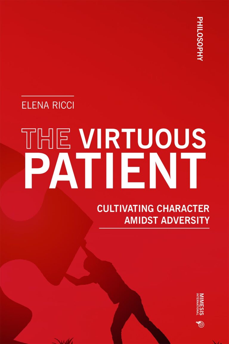 The Virtuous Patient. Cultivating Character Amidst Adversity