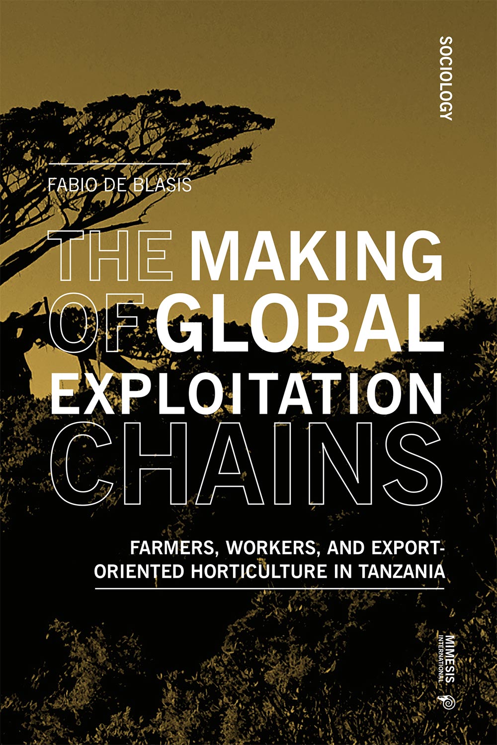 The Making of Global Exploitation Chains. Farmers, Workers, and Export-oriented Horticulture in Tanzania